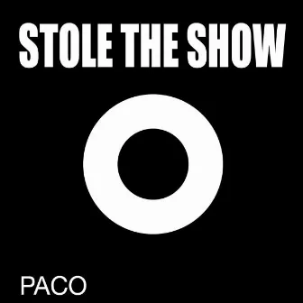 Stole the Show by Paco