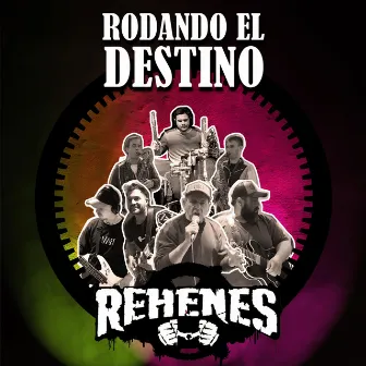 Rodando el destino by Rehenes Voluntarios