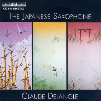 Natsuda / Nodaira / Hosokawa: Japanese Saxophone Music by Claude Delangle