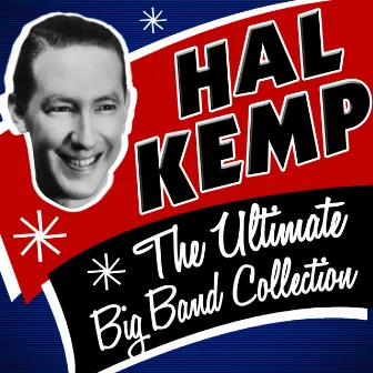 The Ultimate Big Band Collection by Hal Kemp