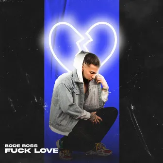 Fuck Love by Bode Boss