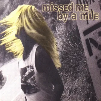 Missed Me By A Mile by Jann Browne