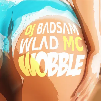 Wobble (Radio Edit) by DJ Badsam