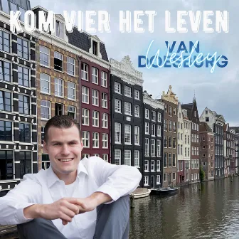 Kom vier het leven by Wesley van Doesburg