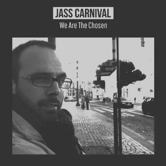 We Are the Chosen by Jass Carnival