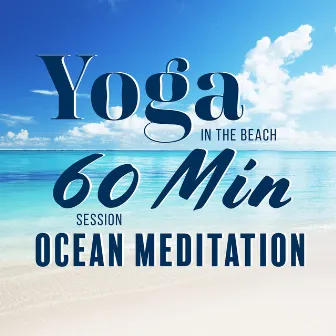 Yoga in the Beach: 60 Min Session Ocean Meditation by Keith Noise