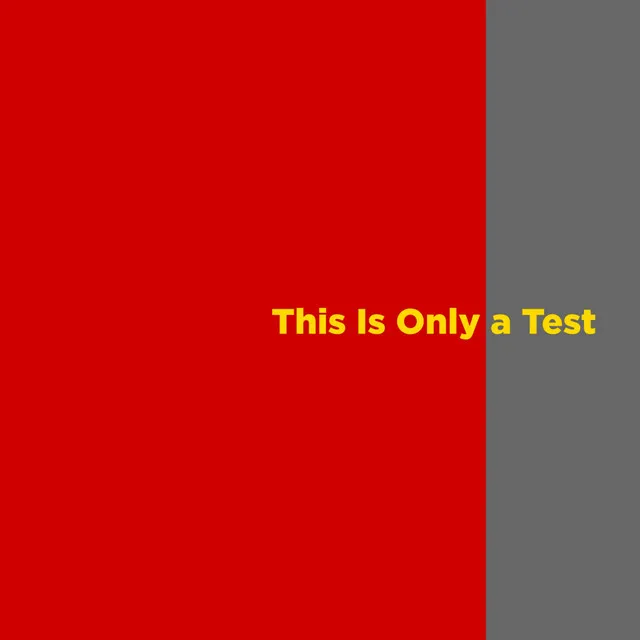 This Is Only a Test