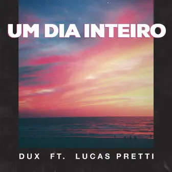 Um Dia Inteiro by DUX