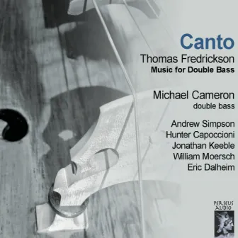 Canto: Music for Double Bass by Thomas Fredrickson by Michael Cameron