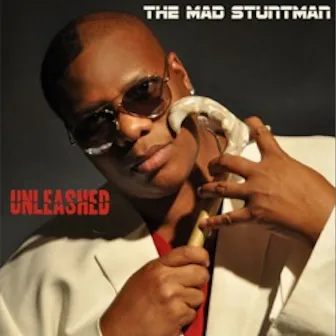 Unleashed by The Mad Stuntman