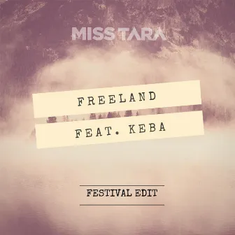 Freeland (Festival Edit) [feat. Keba] by Miss Tara