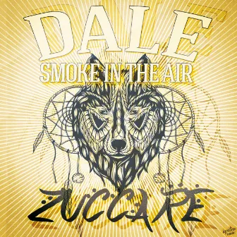 Dale (Smoke In The Air) by Zuccare