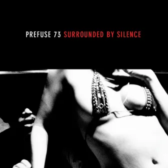 Surrounded By Silence by Prefuse 73