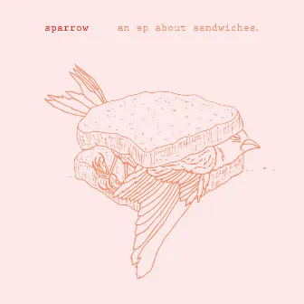 An EP About Sandwiches by Sparrow