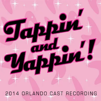 Tappin' and Yappin' (2014 Orlando Cast Recording) by Joy Andersen