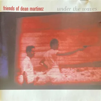 Under The Waves by Friends of Dean Martinez