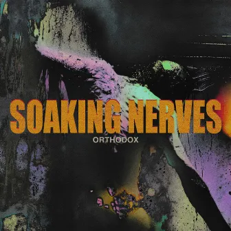 Soaking Nerves by Orthodox