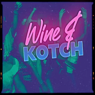 Wine & kotch by Supa Sane