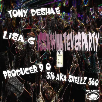 Issawhateverparty by Tony Deshae