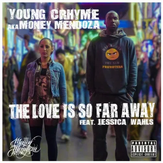 The Love Is so Far Away (feat. Jessica Wahls) [Luv Is Far Away Version] by Young CRhyme