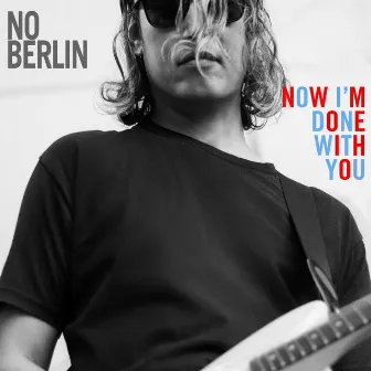 Now I'm Done With You by No Berlin