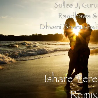 Ishare Tere (Remix) by Sullee J