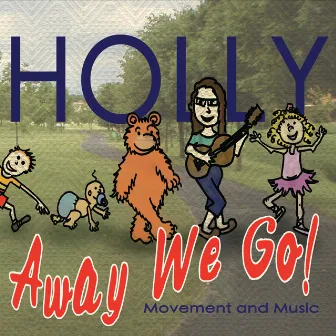 Away We Go! by Holly