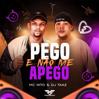 Pego e Não Me Apego by Dj Taaz