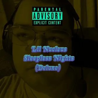 Sleepless Nights (Deluxe) by Lil Nucleus