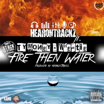 Fire Then Water by HearonTrackz