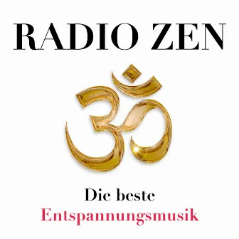 Radio Zen - Die beste Entspannungsmusik für Frieden, Harmonie und Gelassenheit, gegen Stress und Angst by The Gods Gifted