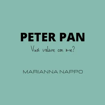 Peter Pan (Vuoi volare con me?) by Marianna Nappo