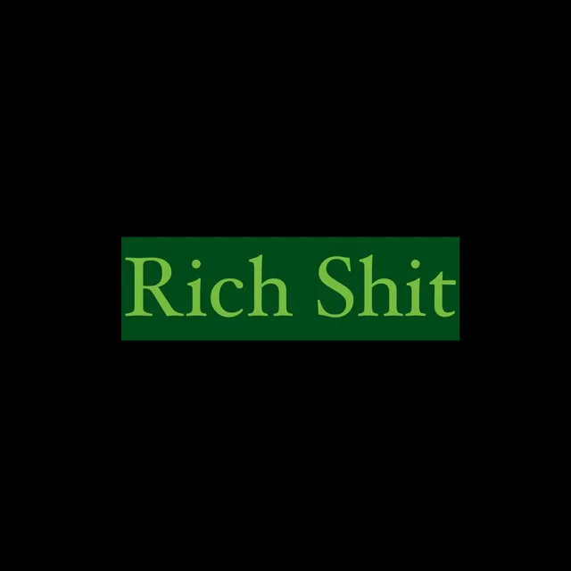 Rich Shit