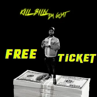 Free Ticket by Kill Billy Da Goat