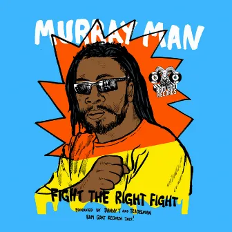 Fight the Right Fight by Murray Man