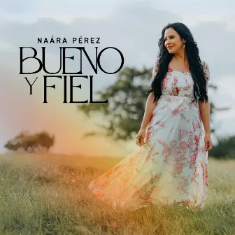 Bueno y Fiel by Naara Perez