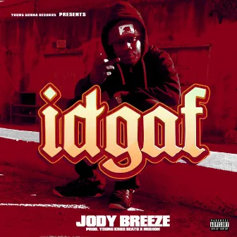 Idgaf by Jody Breeze