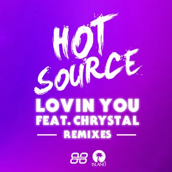 Lovin You (Remixes) by Hot Source