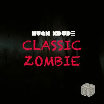 Classic Zombie by Hugh XDupe