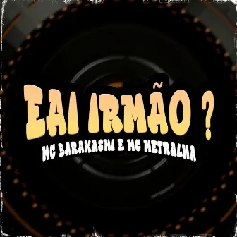 Eai Irmão? by Mc Metralha