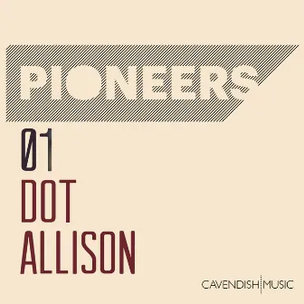 Pioneers: Dot Allison by Dot Allison