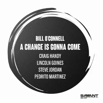 A Change Is Gonna Come by Bill O'Connell