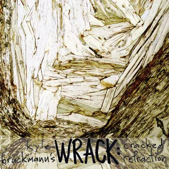 Kyle Bruckmann's Wrack: Cracked Refraction by Kyle Bruckmann