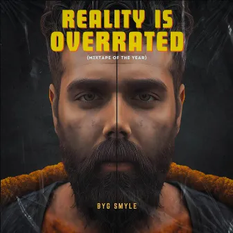 Reality is Overrated by Byg Smyle