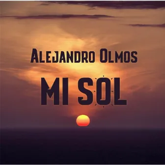 Mi Sol by Alejandro Olmos