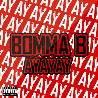 Ay.Ay.Ay.Ay by Bomma B