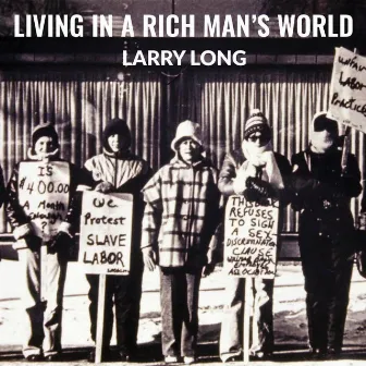 Living in a Rich Man's World by Larry Long