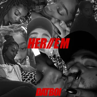 HER//EM by DAT BOI