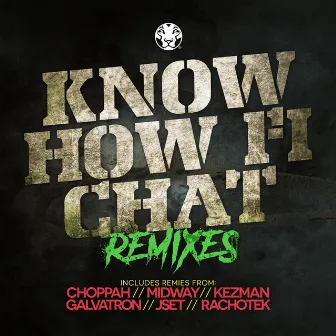 Know How Fi Chat Remixes by DJ Choppah