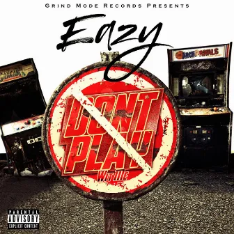 Don't Play With Me by EAZY